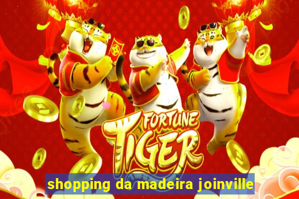 shopping da madeira joinville